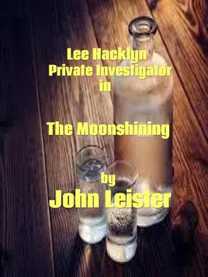 cover image of Lee Hacklyn Private Investigator in the Moonshining